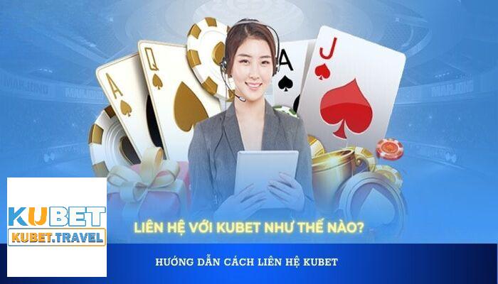 Giới thiệu phương thức liên hệ với hỗ trợ Kubet